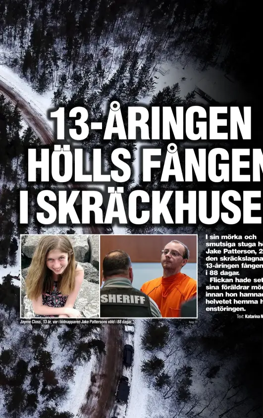  ?? Foto: TT ?? Jayme Closs, 13 år, var i kidnappare­n Jake Pattersons våld i 88 dagar.