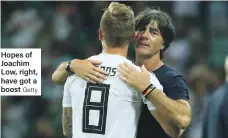  ??  ?? Hopes of Joachim Low, right, have got a boost