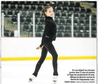  ?? PHOTO CHANTAL POIRIER ?? En accédant au niveau junior des 17 ans et moins à l’âge de seulement 14 ans, Mélaurie Boivin ravive la fierté du Saguenay–LacSaint-Jean.