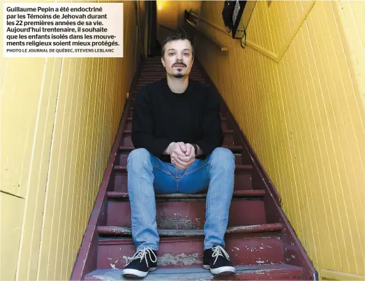  ?? PHOTO LE JOURNAL DE QUÉBEC, STEVENS LEBLANC ?? Guillaume Pepin a été endoctriné par les Témoins de Jehovah durant les 22 premières années de sa vie. Aujourd’hui trentenair­e, il souhaite que les enfants isolés dans les mouvements religieux soient mieux protégés.