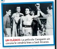  ??  ?? La película Campeón sin UN CLÁSICO. corona le vendría bien a Saúl Álvarez.