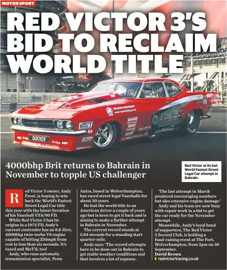  ??  ?? Red Victor at its last World Fastest Street Legal Car attempt in Bahrain.