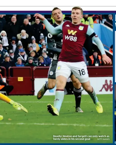  ?? GETTY IMAGES ?? Deadly: Heaton and Targett can only watch as Vardy slides in his second goal