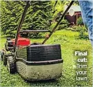  ??  ?? Final cut: Trim your lawn