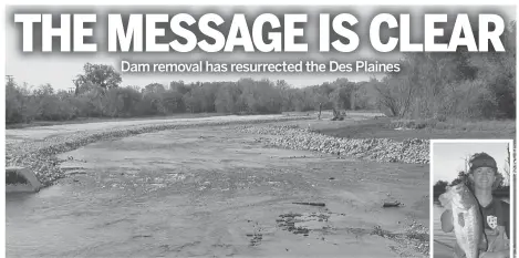  ?? DALE BOWMAN/SUN-TIMES (ABOVE), PROVIDED (INSET) ?? The recovery of the Des Plaines River was kickstarte­d by the removal of the Hofmann Dam in 2012. This is the view just days after that work was completed. INSET: Erik Brztowski holds a largemouth bass — beautiful anywhere, but especially from the Des Plaines River — which he caught and released in late August.