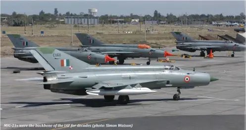  ??  ?? MiG-21s were the backbone of the IAF for decades (photo: Simon Watson)