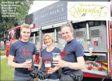  ??  ?? Adam Brown, Mel Evans and Richard Brown and The Tipple Truck at Feast Hinckley in Argents Mead.