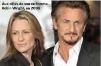  ??  ?? Aux côtés de son ex-femme, Robin Wright, en 2008