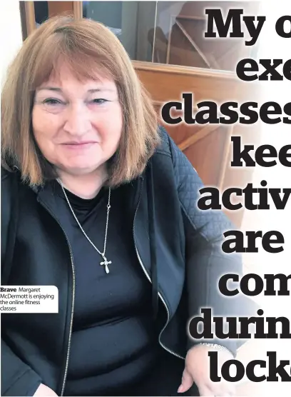  ??  ?? Brave Margaret McDermott is enjoying the online fitness classes