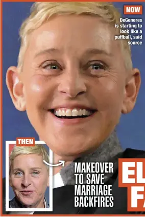  ??  ?? DeGeneres is starting to
look like a puffball, said
source