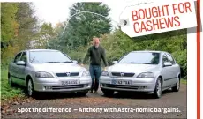  ??  ?? Spot the difference – Anthony with Astra-nomic bargains.