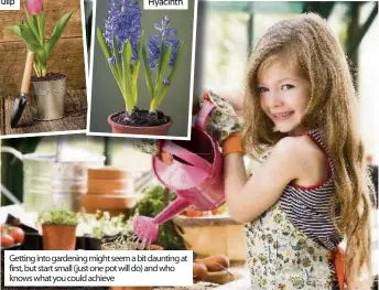  ??  ?? Getting into gardening might seem a bit daunting at first, but start small (just one pot will do) and who knows what you could achieve
