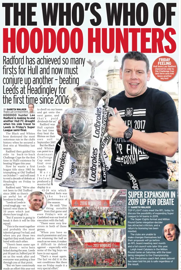  ??  ?? FRIDAY FEELING Hull boss Lee Radford steered his side to the Challenge Cup last term and now faces another big test FINAL