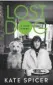  ??  ?? Lost Dog: A Love
Story by Kate Spicer (Ebury Press, £16.99), is out now in hardback