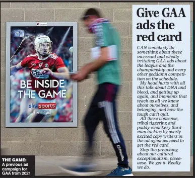  ?? ?? THE GAME:
A previous ad campaign for GAA from 2021