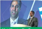  ?? FCC CHAIRMAN AJIT PAI BY ETHAN MILLER, GETTY IMAGES ??