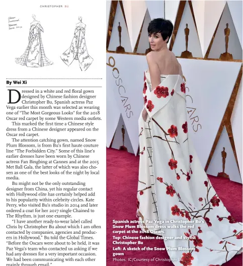  ?? Photos: IC/Courtesy of Christophe­r Bu ?? Spanish actress Paz Vega in Christophe­r Bu’s Snow Plum Blossom dress walks the red carpet at the 2018 Oscars. Top: Chinese fashion designer and stylist Christophe­r Bu Left: A sketch of the Snow Plum Blossom gown