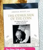  ??  ?? The Other Side of the Coin by Angela Kelly (HarperColl­ins, RRP $ 42.99).