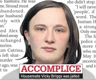  ??  ?? Housemate Vicky Briggs was jailed