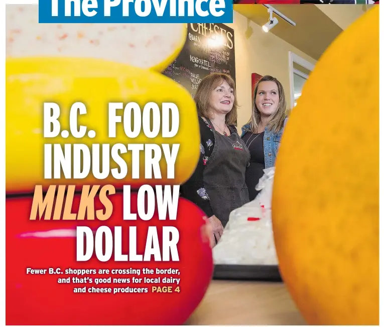  ?? GERRY KAHRMANN/PNG ?? With the dollar falling in the past year, demand has grown at Golden Ears Cheesecraf­ters in Maple Ridge, run by Lynn Davison and her daughter, Jenna Davison.