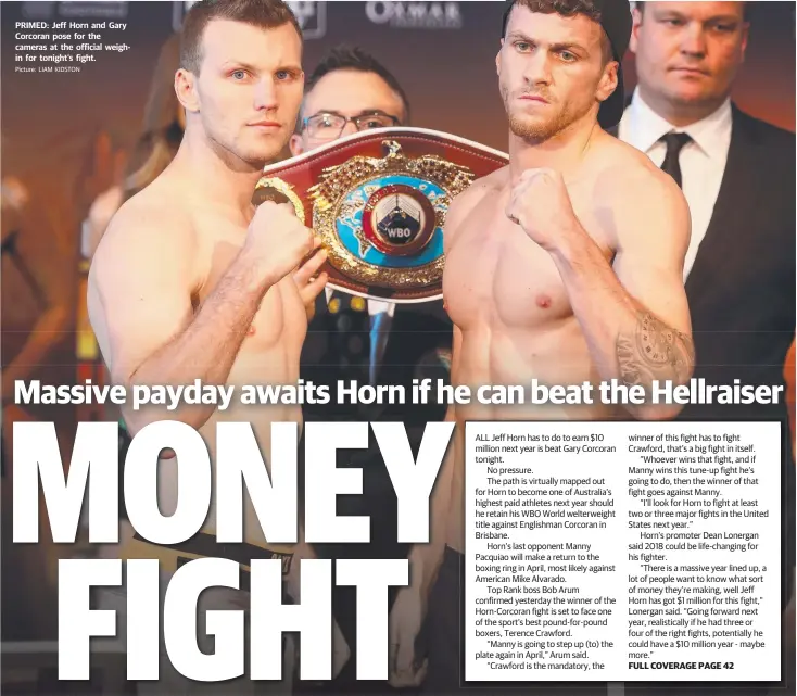  ?? Picture: LIAM KIDSTON ?? PRIMED: Jeff Horn and Gary Corcoran pose for the cameras at the official weighin for tonight’s fight.