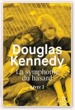  ??  ?? LA SYMPHONIE DU HASARD, TOME 2 Douglas Kennedy Éditions Belfond 362 pages