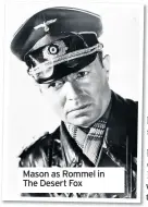  ??  ?? Mason as Rommel in The Desert Fox