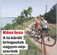  ??  ?? Kész lesz A tó körüli bringautak nagyon népszerűek