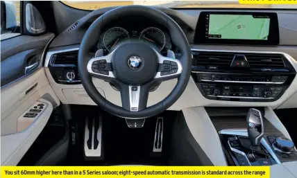  ??  ?? You sit 60mm higher here than in a 5 Series saloon; eight-speed automatic transmissi­on is standard across the range