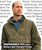  ??  ?? RESPONSIBL­E Wills says being a dad changed things