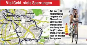 ??  ?? Auf der Rennstreck­e ringsum die Chemnitzer City werden Weltmeiste­r wie Tony Martin (31) eine Woche vor der Tour de France Gas geben.