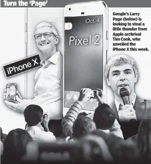  ??  ?? Google’s Larry Page (below) is looking to steal a little thunder from Apple archrival Tim Cook, who unveiled the iPhone X this week.