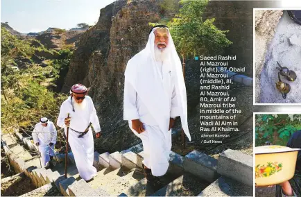  ?? Ahmed Ramzan / Gulf News ?? Saeed Rashid Al Mazroui (right), 87, Obaid Al Mazroui (middle), 81, and Rashid Al Mazroui, 80, Amir of Al Mazroui tribe in middle of the mountains of Wadi Al Aim in Ras Al Khaima.