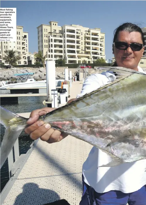  ?? Getty; Absea Tours ?? Most fishing tour operators provide the necessary equipment, and some, such as Absea Tours, encourage guests to catch and release