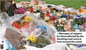  ??  ?? Messages of support for those affected by the shootings had come in from around the world