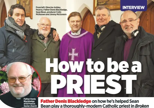  ??  ?? From left: Director Ashley Pearce, Father Denis Blackledge, Sean Bean, producer Colin Mckeown and Jimmy Mcgovern Father Denis Blackledge of St Francis Xavier church