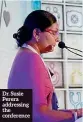  ??  ?? Dr. Susie Perera addressing the conference