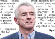  ??  ?? Ryanair boss Michael O’Leary