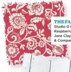  ??  ?? THE FABRIC Studio G Eliza in Raspberry, £15m, Jane Clayton &amp; Company