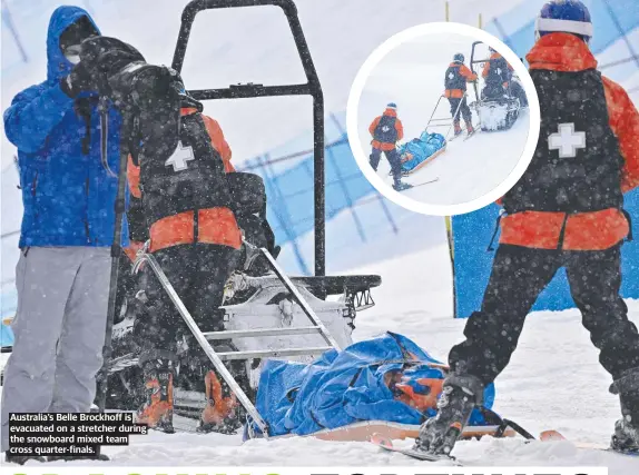  ?? ?? Australia’s Belle Brockhoff is evacuated on a stretcher during the snowboard mixed team cross quarter-finals.