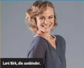  ??  ?? Laré Birk, die aanbieder.