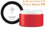  ??  ?? Jo By Jo Loves A Body Crème Space NK £50