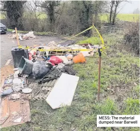  ??  ?? MESS: The material dumped near Barwell