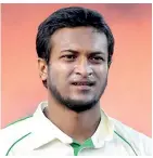  ??  ?? Shakib al Hasan