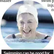  ??  ?? Swimming can be good for people with joint problems