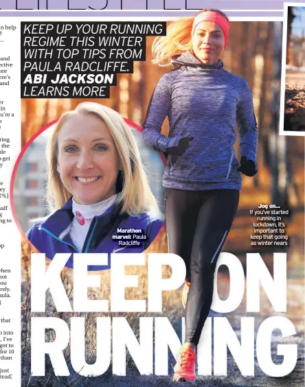  ??  ?? Marathon marvel: Paula Radcliffe
Jog on...
If you’ve started running in lockdown, it’s important to keep that going as winter nears