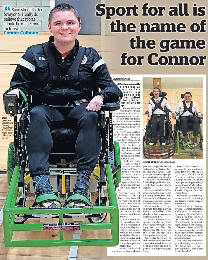  ?? ?? Stay positive Connor said playing Powerchair Football has made a big difference to his life