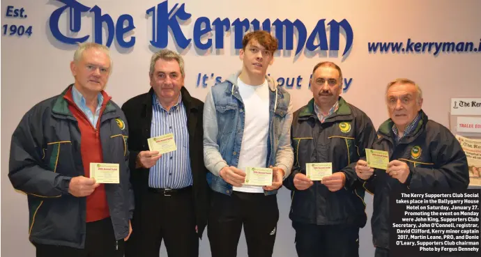  ??  ?? The Kerry Supporters Club Social takes place in the Ballygarry House Hotel on Saturday, January 27. Promoting the event on Monday were John King, Supporters Club Secretary, John O’Connell, registrar, David Clifford, Kerry minor captain 2017, Martin...