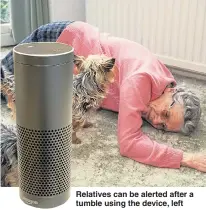  ??  ?? Relatives can be alerted after a tumble using the device, left