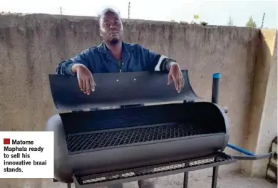  ?? ?? Matome Maphala ready to sell his innovative braai stands.